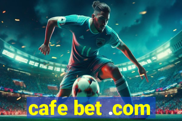 cafe bet .com